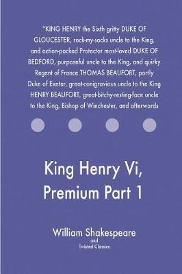 Book cover for King Henry Vi, Premium Part 1