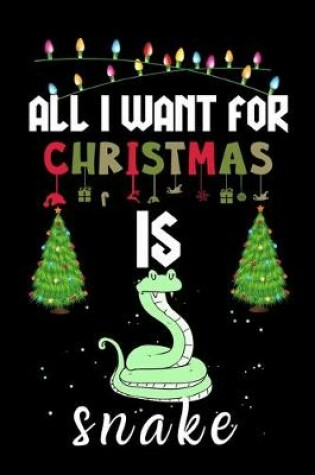 Cover of All I Want For Christmas Is Snake