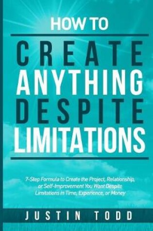 Cover of How to Create Anything Despite Limitations