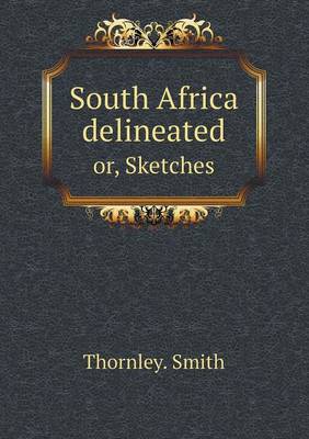 Book cover for South Africa delineated or, Sketches