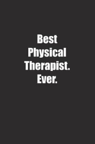 Cover of Best Physical Therapist. Ever.