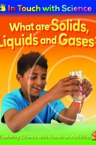 Cover of What Are Solids, Liquids and Gases?