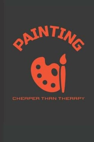 Cover of Painting Cheaper Than Therapy