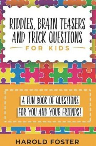 Cover of Riddles, Brain Teasers, and Trick Questions for Kids