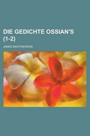 Cover of Die Gedichte Ossian's (1-2 )