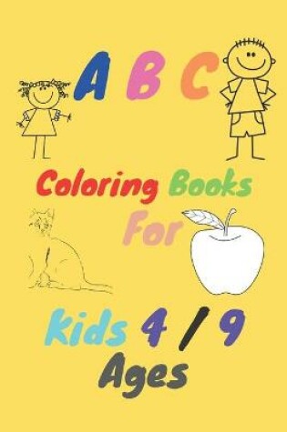 Cover of A B C Coloring Books For Kids 4/9 Ages