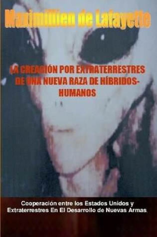 Cover of La Creacion Por Extraterrestres De UNA Nueva Raza De Hibridos-Humanos