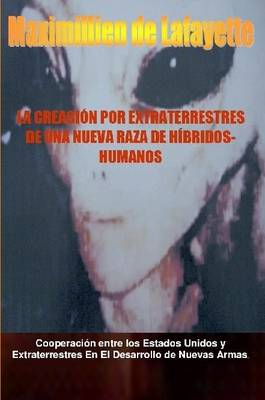 Book cover for La Creacion Por Extraterrestres De UNA Nueva Raza De Hibridos-Humanos