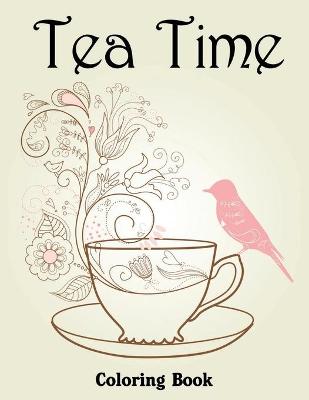 Book cover for Tea Time Coloring Book