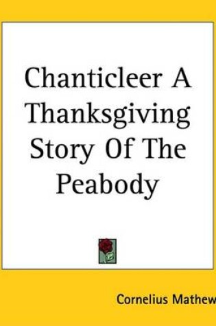 Cover of Chanticleer a Thanksgiving Story of the Peabody