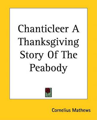 Book cover for Chanticleer a Thanksgiving Story of the Peabody