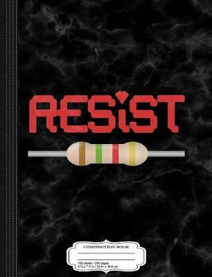 Book cover for Resist Resistor Composition Notebook