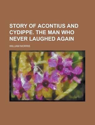 Book cover for Story of Acontius and Cydippe. the Man Who Never Laughed Again