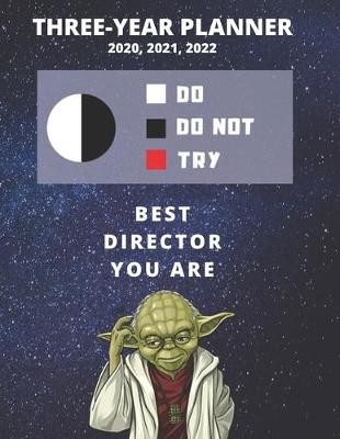 Book cover for 3 Year Monthly Planner For 2020, 2021, 2022 - Best Gift For Director - Funny Yoda Quote Appointment Book - Three Years Weekly Agenda Logbook For Directing