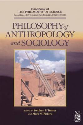 Cover of Philosophy of Anthropology and Sociology: A Volume in the Handbook of the Philosophy of Science Series