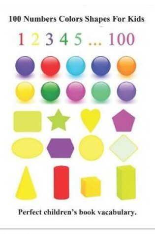 Cover of 100 Numbers Colors Shapes for Kids