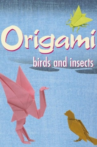 Cover of Origami Birds and Insects
