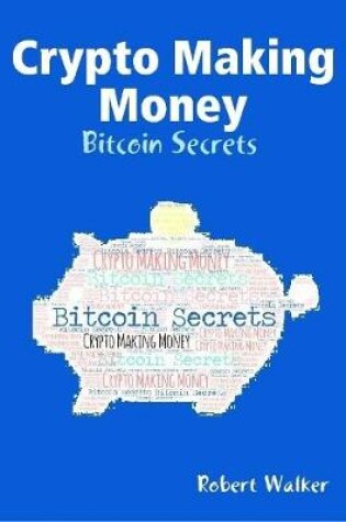 Cover of Crypto Making Money - Bitcoin Secrets