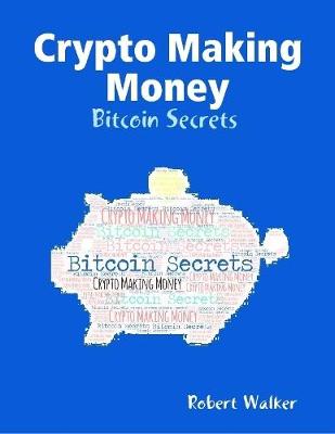 Book cover for Crypto Making Money - Bitcoin Secrets