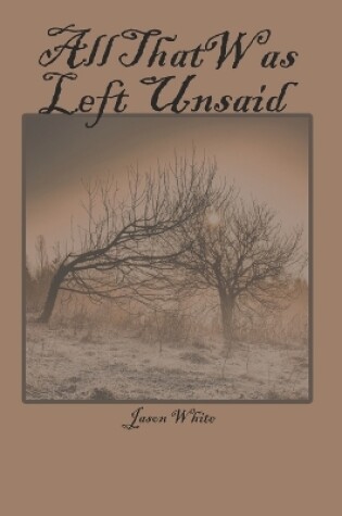Cover of All That Was Left Unsaid