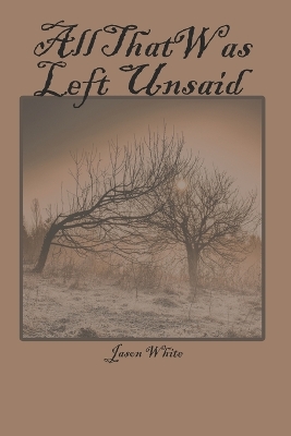 Book cover for All That Was Left Unsaid