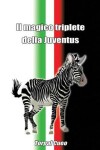 Book cover for Il Magico Triplete Della Juventus