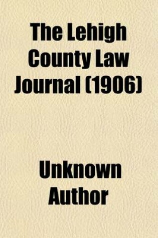 Cover of The Lehigh County Law Journal (Volume 1)