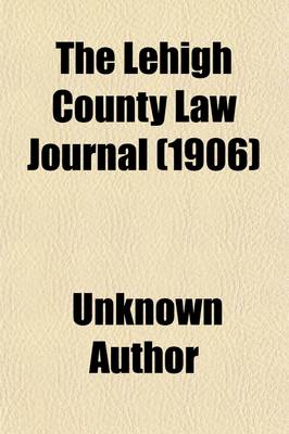 Book cover for The Lehigh County Law Journal (Volume 1)