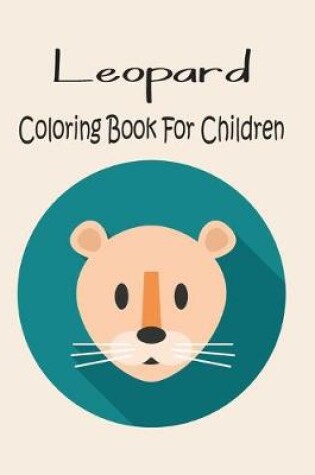 Cover of Leopard Coloring Book For Children