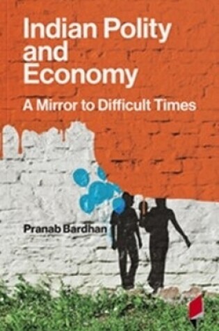 Cover of Indian Polity and Economy: A Mirror to Difficult Times