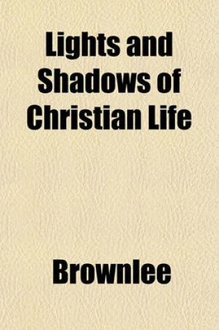 Cover of Lights and Shadows of Christian Life