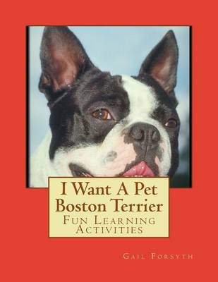 Book cover for I Want A Pet Boston Terrier