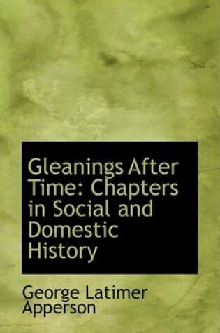 Cover of Gleanings After Time