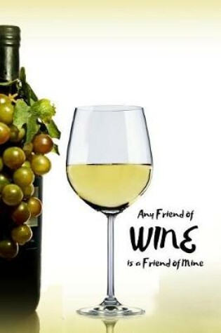 Cover of Any Friend of Wine is a Friend of Mine