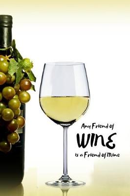 Book cover for Any Friend of Wine is a Friend of Mine