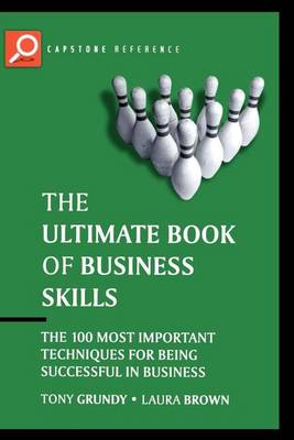Book cover for The Ultimate Book of Business Skills: The 100 Most Important Techniques for Being Successful in Business