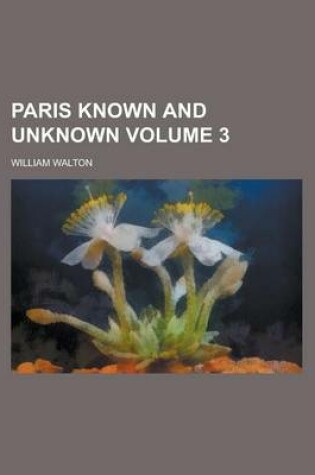 Cover of Paris Known and Unknown Volume 3