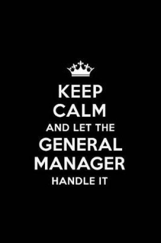 Cover of Keep Calm and Let the General Manager Handle It