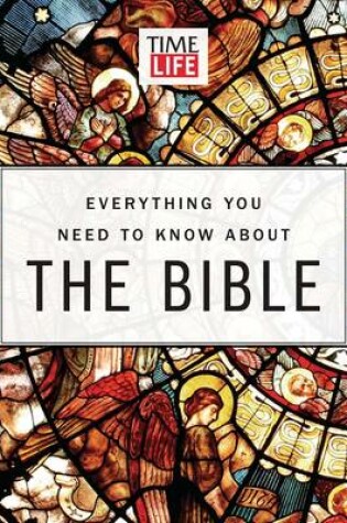 Cover of Everything You Need To Know About the Bible: From Genesis to Revelation, Your Illustrated Guide