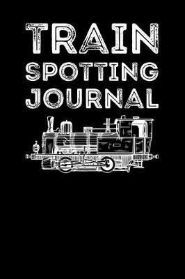 Book cover for Train Spotting Journal
