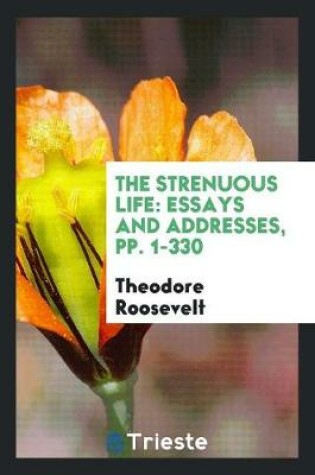 Cover of The Strenuous Life [microform]
