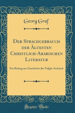 Cover of Der Sprachgebrauch Der Ältesten Christlich-Arabischen Literatur