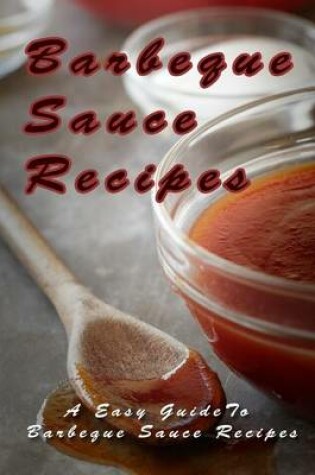 Cover of Barbecue Sauce Recipes