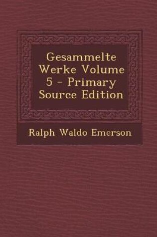 Cover of Gesammelte Werke Volume 5 - Primary Source Edition