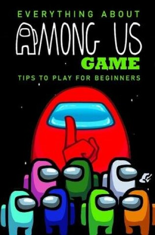 Cover of Everything About Among Us Game