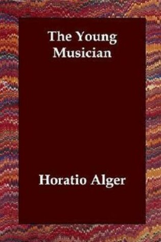 Cover of THE YOUNG MUSICIAN Annotated Edition by Horatio Alger