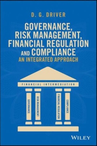 Cover of Governance, Risk Management, Financial Regulation and Compliance:  An Integrated Approach