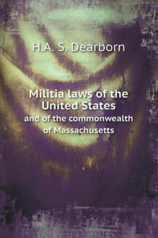 Cover of Militia laws of the United States and of the commonwealth of Massachusetts