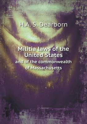 Book cover for Militia laws of the United States and of the commonwealth of Massachusetts