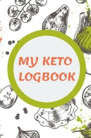 Cover of My Keto Logbook For Women - Weight Loss Tracker, Measurement, Monthly, Yearly & Day Progress, Food List, Routines, Diet & More